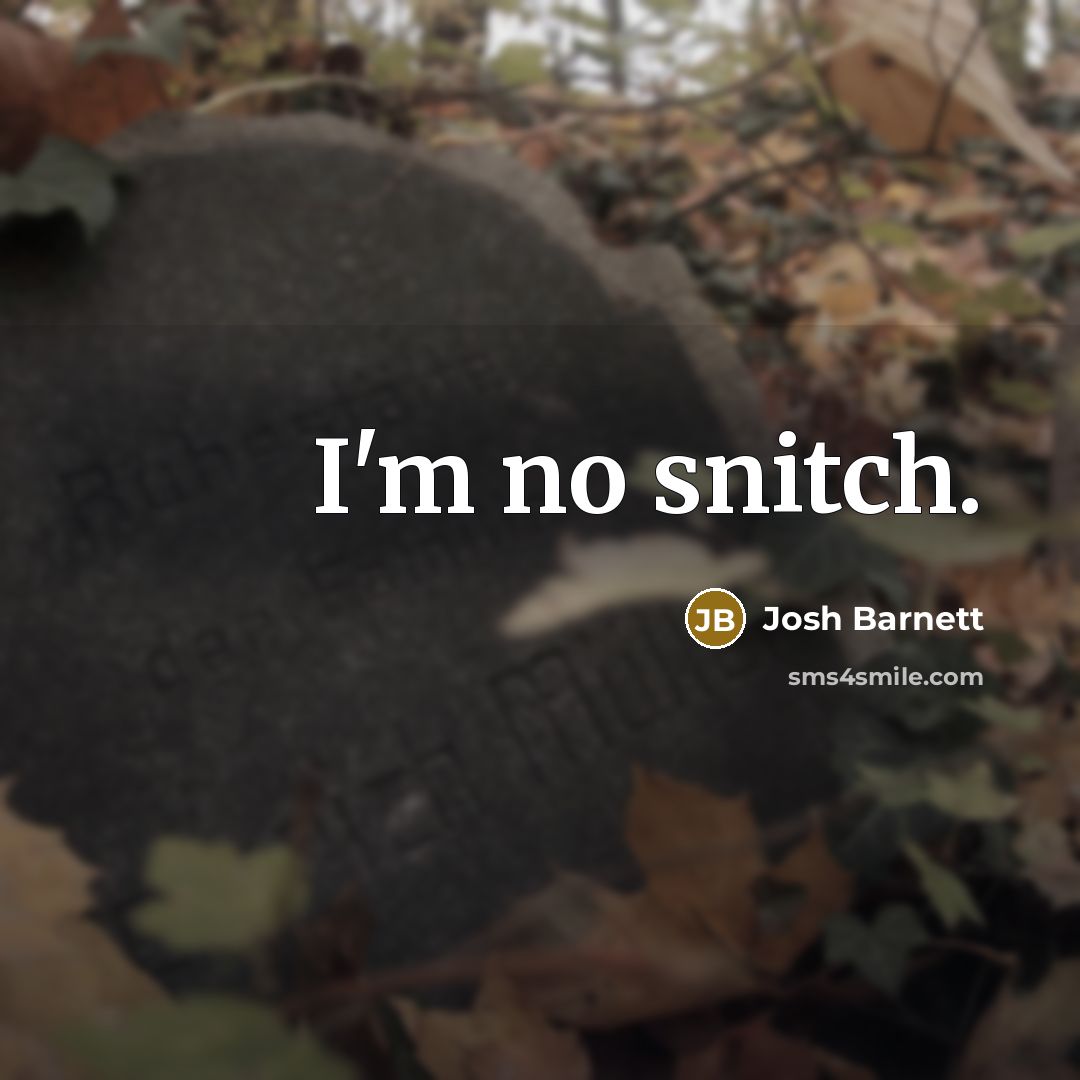 “I'm no snitch.” quote by Josh Barnett