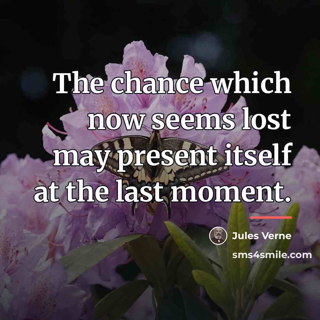 “The chance which now seems lost may present itself at…” quote by Jules Verne