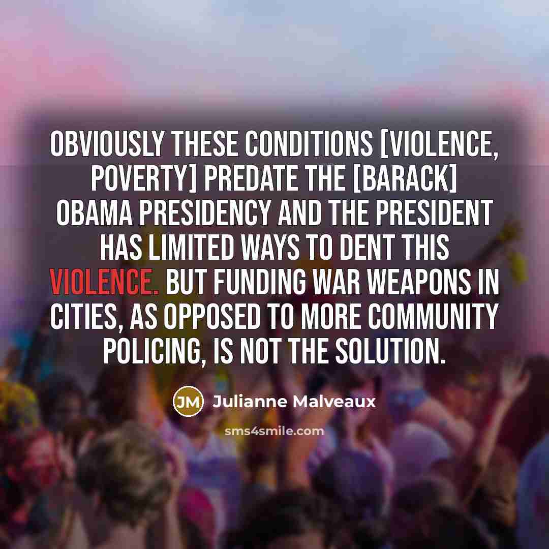 “Obviously these conditions [violence, poverty] predate the [Barack] Obama presidency…” quote by Julianne Malveaux