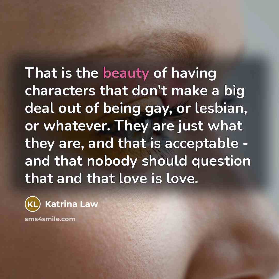 “That is the beauty of having characters that don't make…” quote by Katrina Law