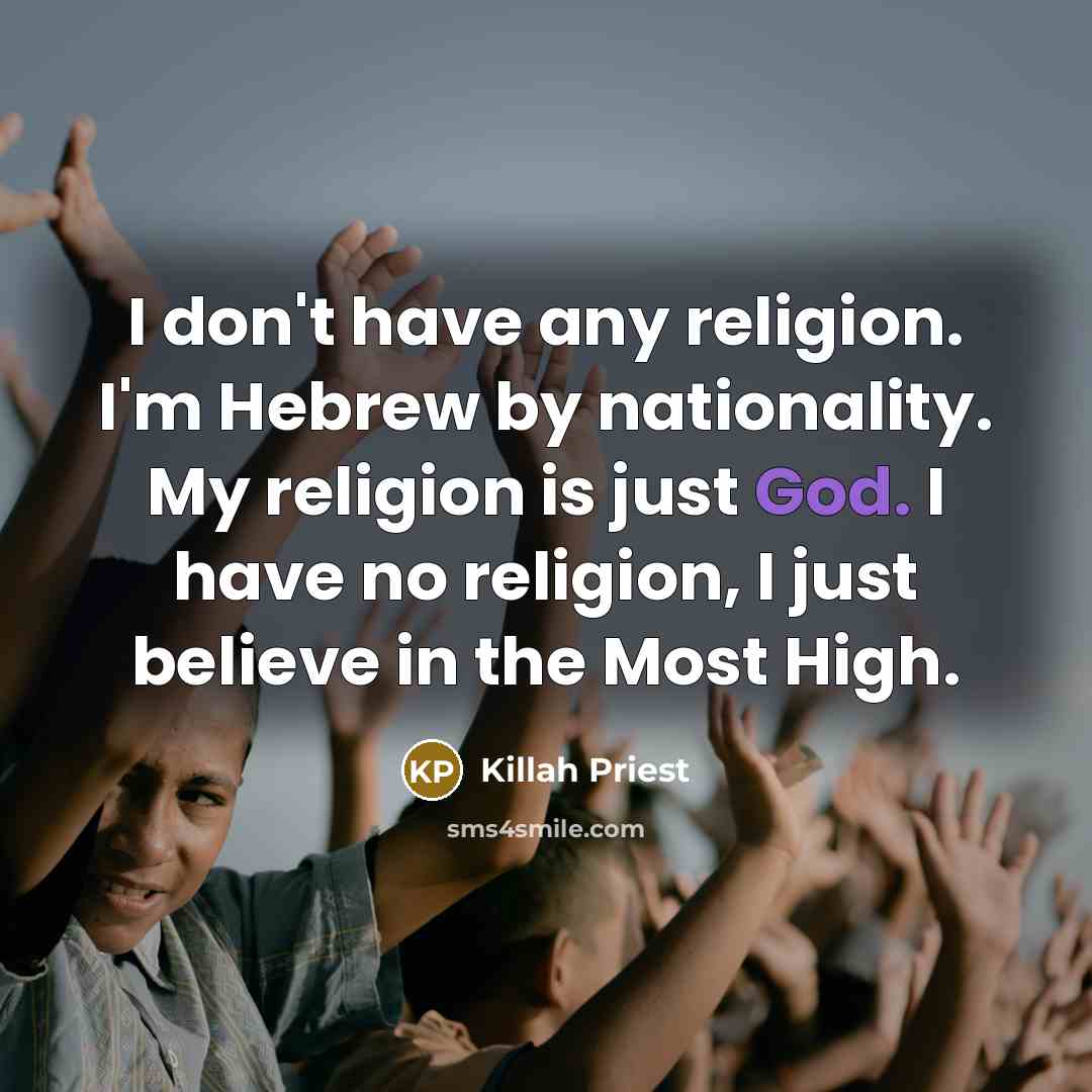 “I don't have any religion. I'm Hebrew by nationality. My…” quote by Killah Priest