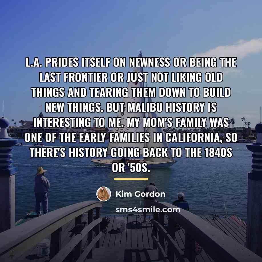 “L.A. prides itself on newness or being the last frontier…” quote by Kim Gordon