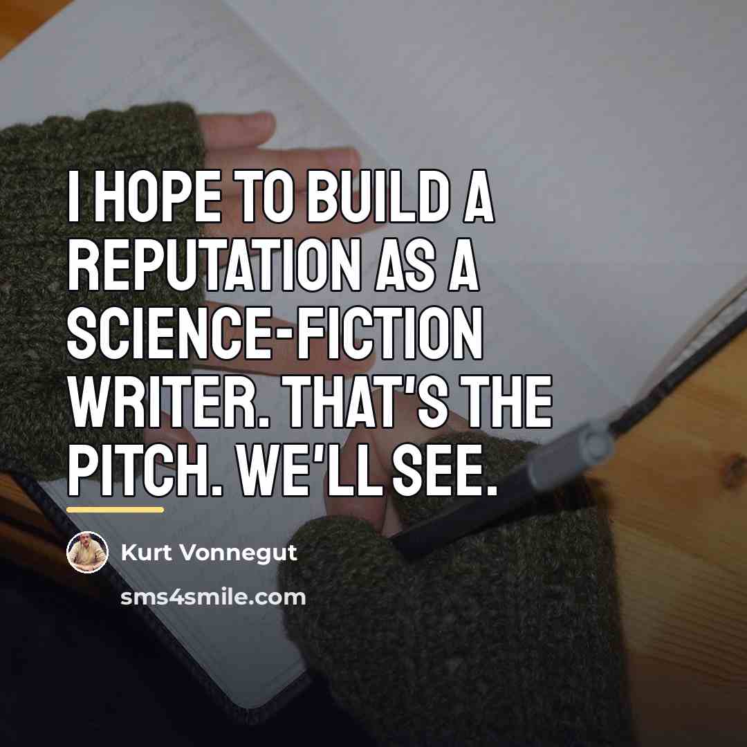 “I hope to build a reputation as a science-fiction writer.…” quote by Kurt Vonnegut
