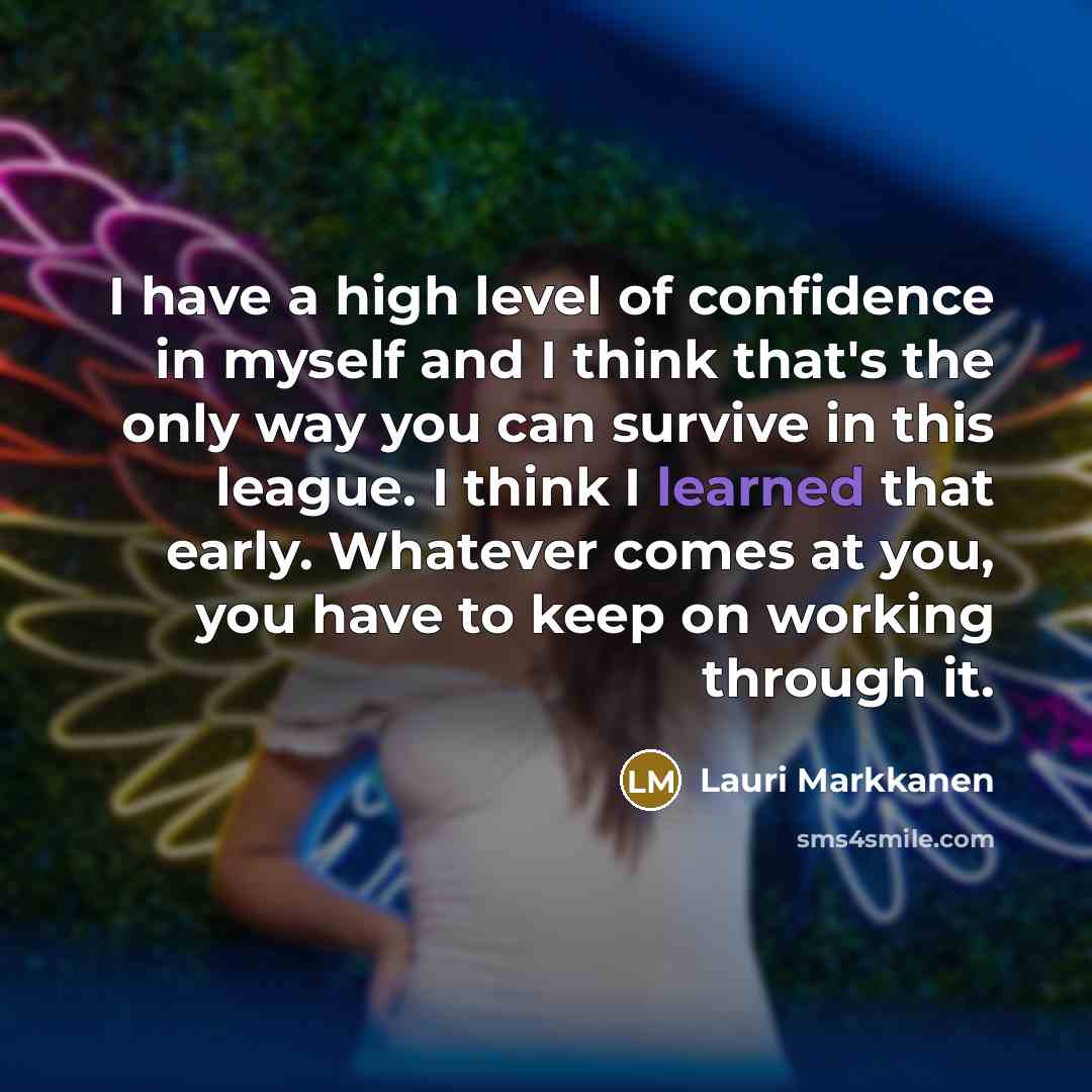 “I have a high level of confidence in myself and…” quote by Lauri Markkanen