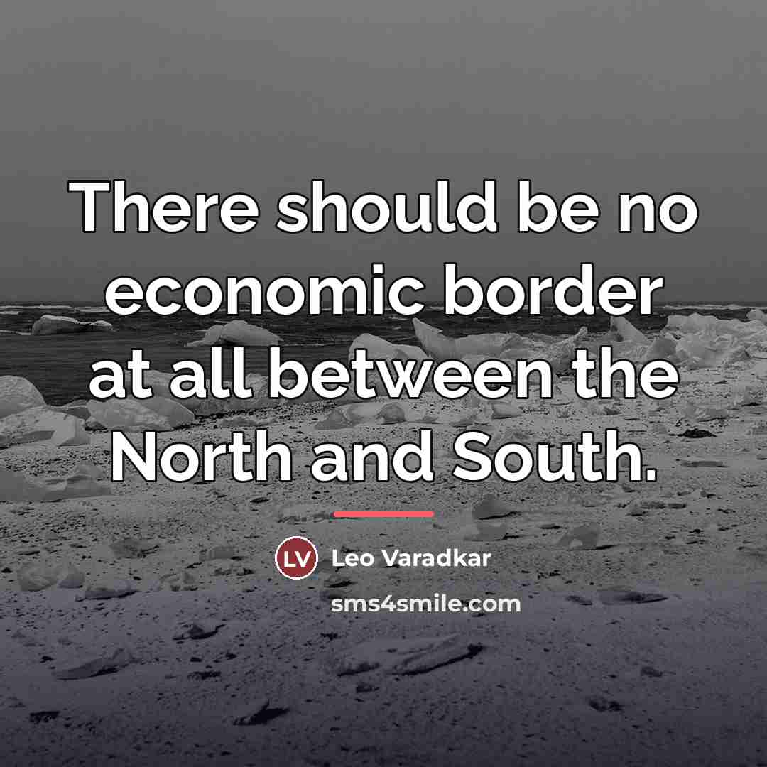 “There should be no economic border at all between the…” quote by Leo Varadkar