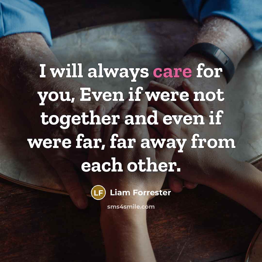 “I will always care for you, Even if were not…” quote by Liam Forrester