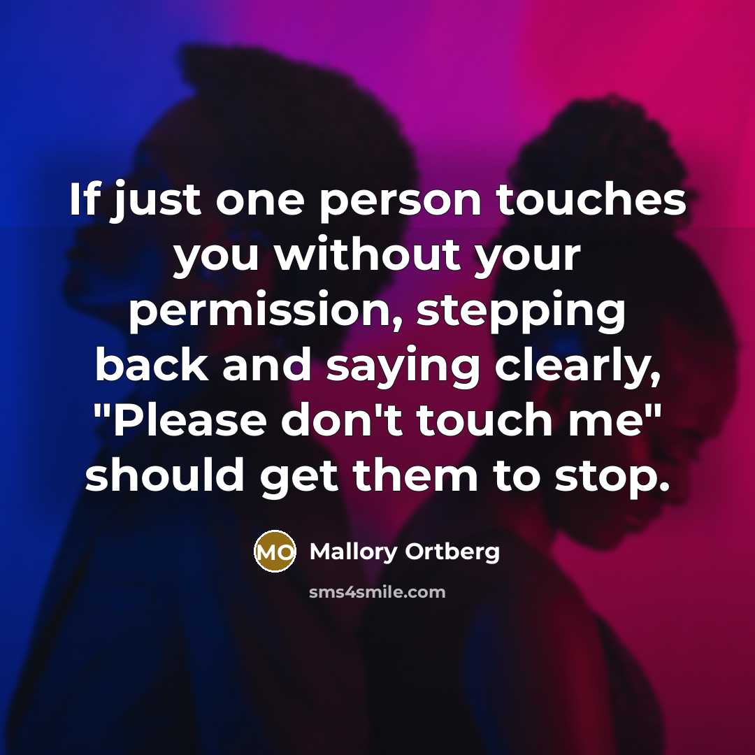 “If just one person touches you without your permission, stepping…” quote by Mallory Ortberg
