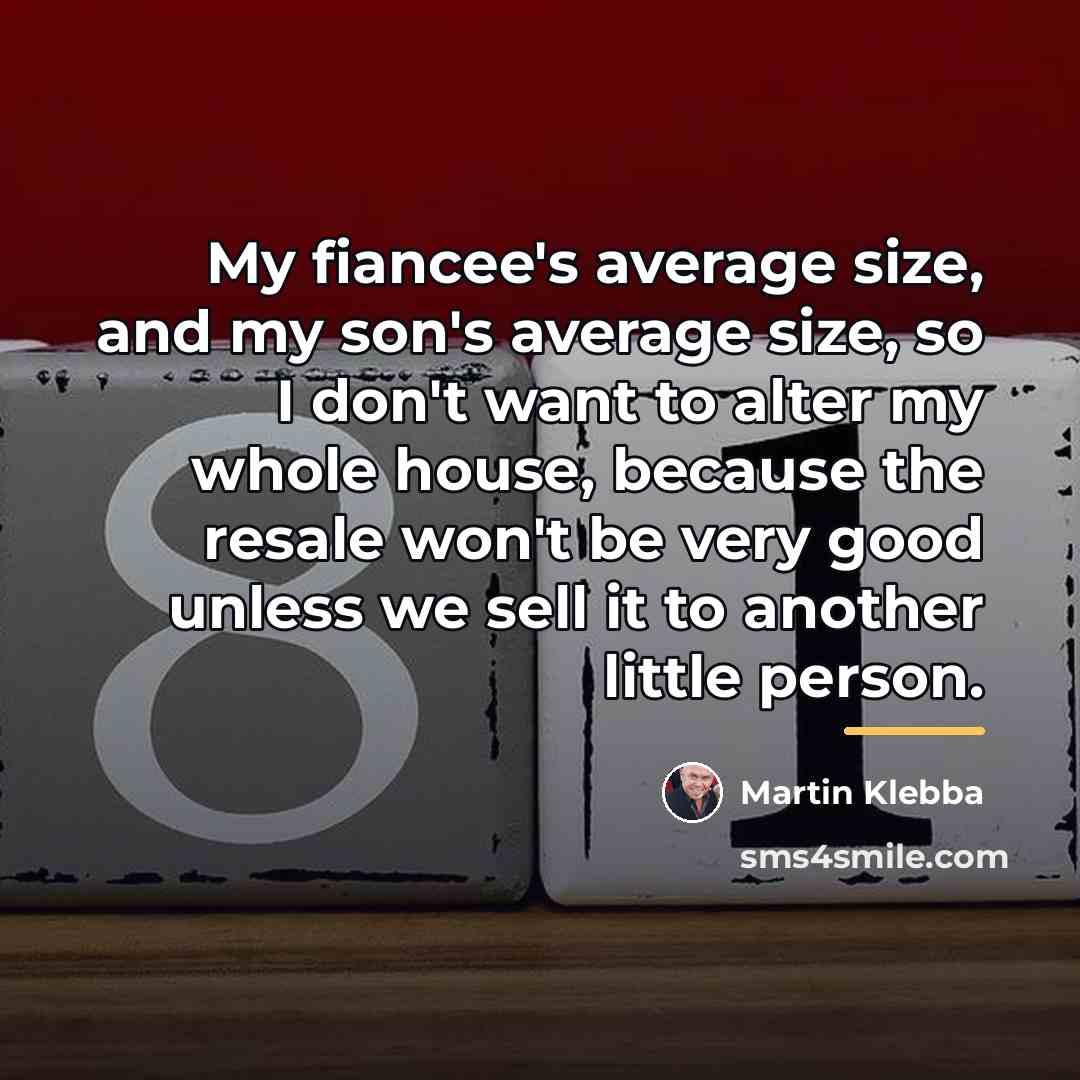 “My fiancee's average size, and my son's average size, so…” quote by Martin Klebba