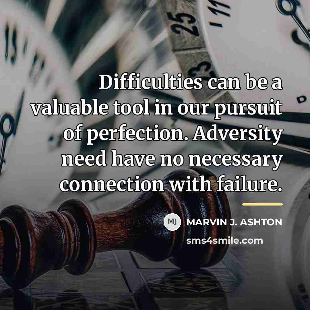 “Difficulties can be a valuable tool in our pursuit of…” quote by Marvin J. Ashton