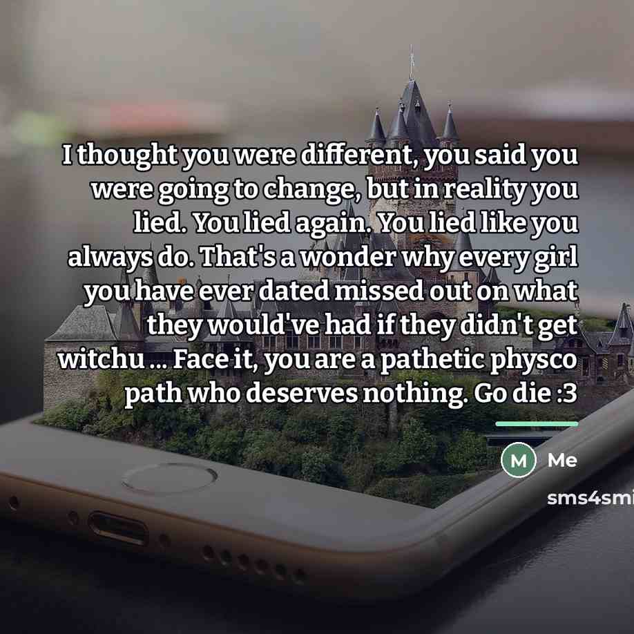 “I thought you were different, you said you were going…” quote by Me