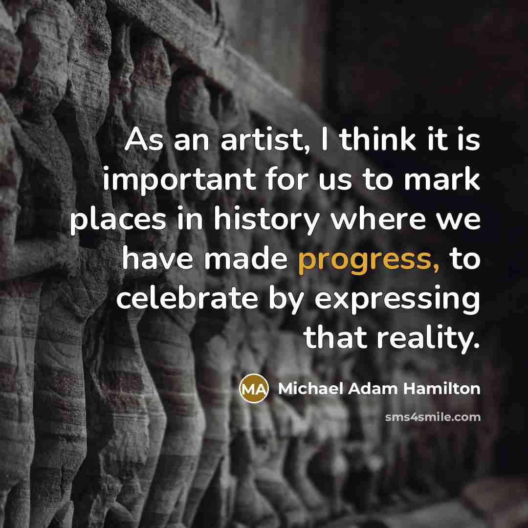 “As an artist, I think it is important for us…” quote by Michael Adam Hamilton