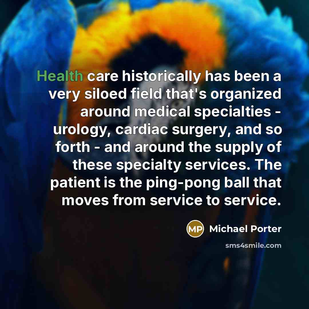 “Health care historically has been a very siloed field that's…” quote by Michael Porter
