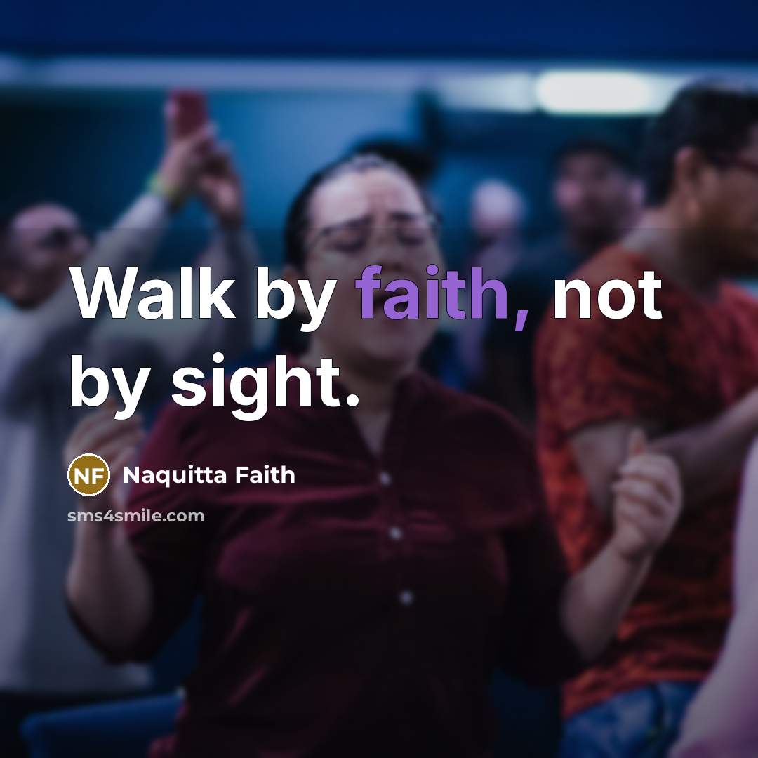 “Walk by faith, not by sight.…” quote by Naquitta Faith
