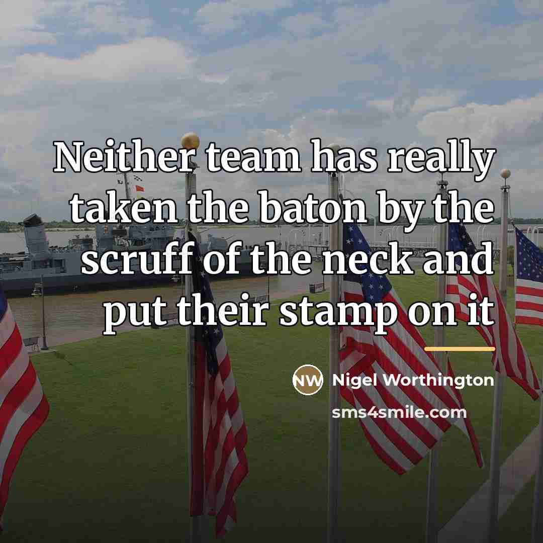 “Neither team has really taken the baton by the scruff…” quote by Nigel Worthington