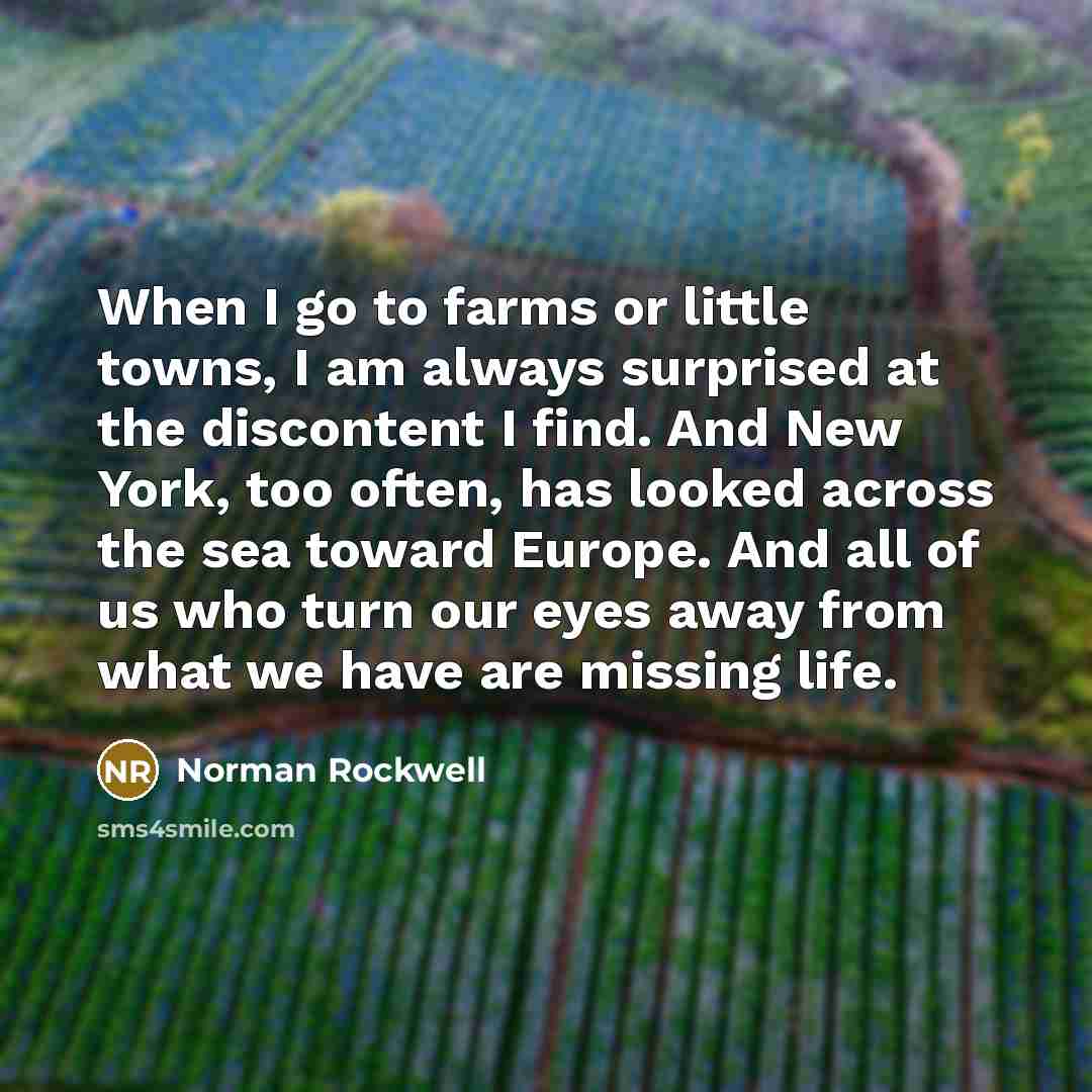 “When I go to farms or little towns, I am…” quote by Norman Rockwell