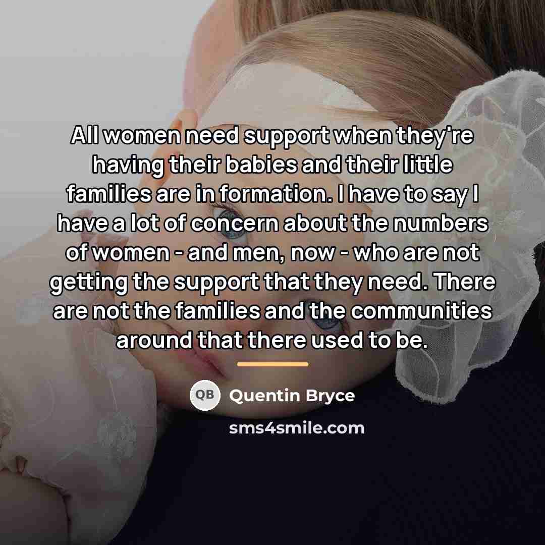 “All women need support when they're having their babies and…” quote by Quentin Bryce