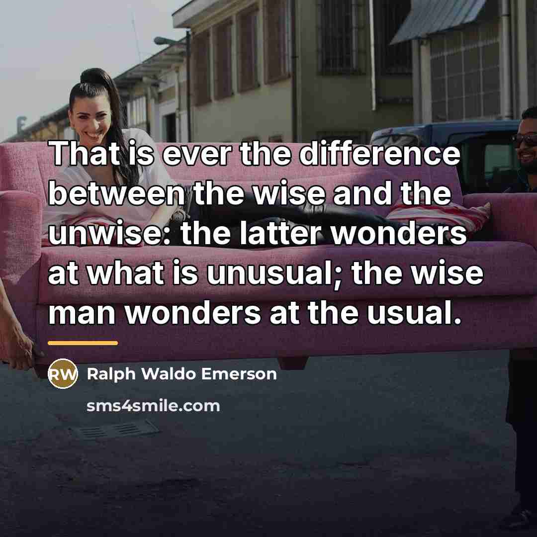 “That is ever the difference between the wise and the…” quote by Ralph Waldo Emerson