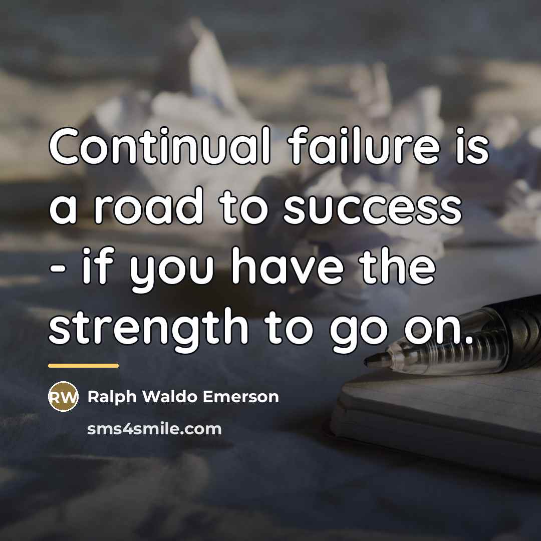 “Continual failure is a road to success - if you…” quote by Ralph Waldo Emerson