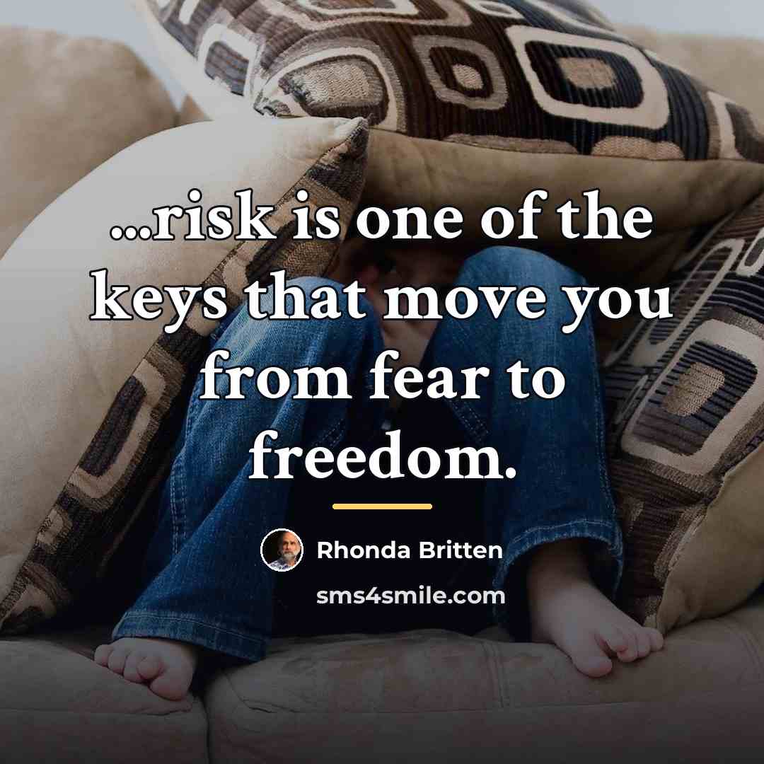 “...risk is one of the keys that move you from…” quote by Rhonda Britten
