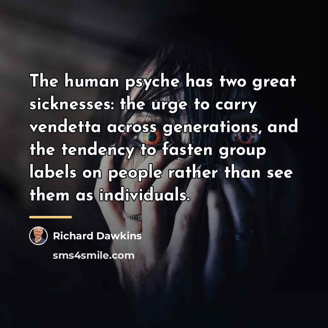 “The human psyche has two great sicknesses: the urge to…” quote by Richard Dawkins