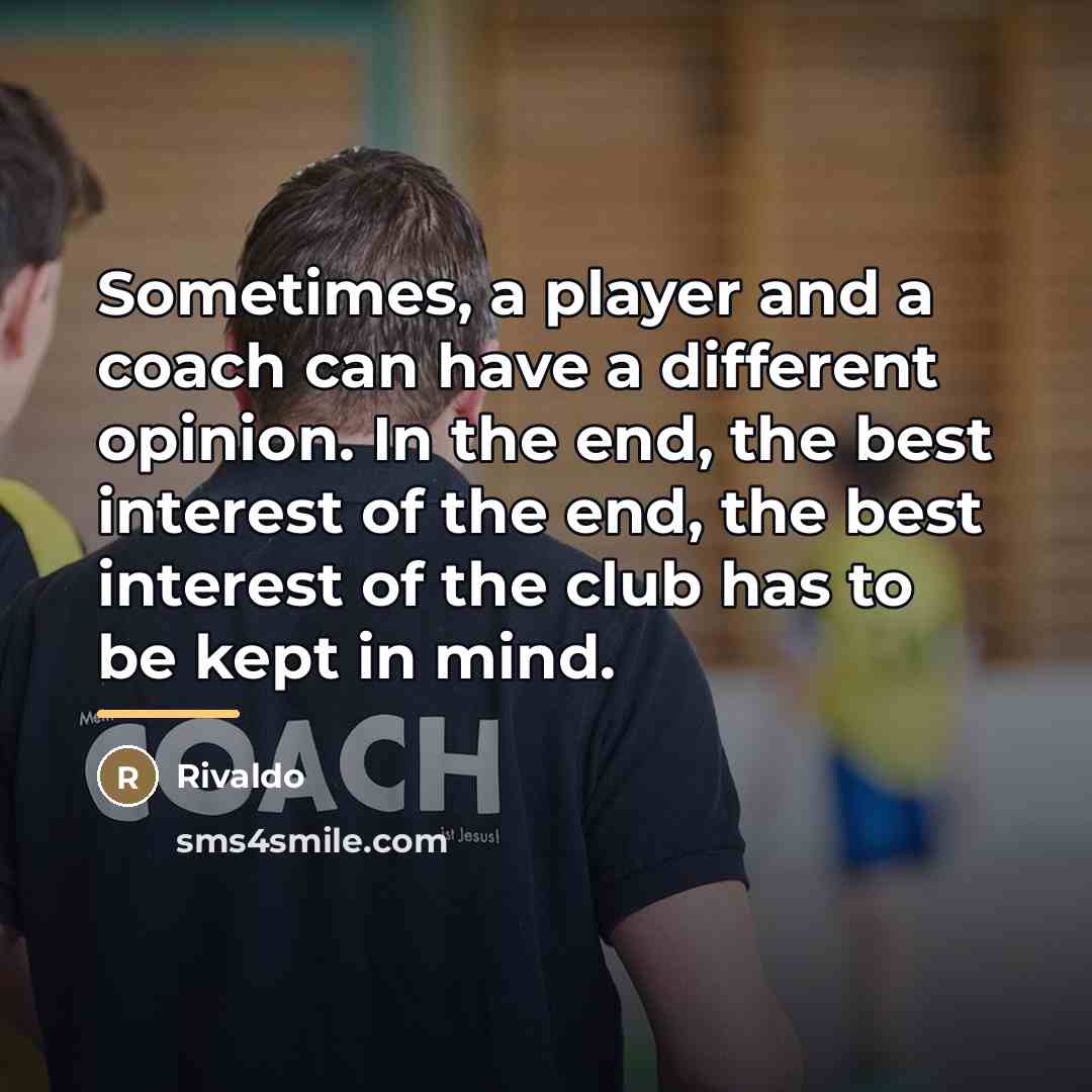“Sometimes, a player and a coach can have a different…” quote by Rivaldo