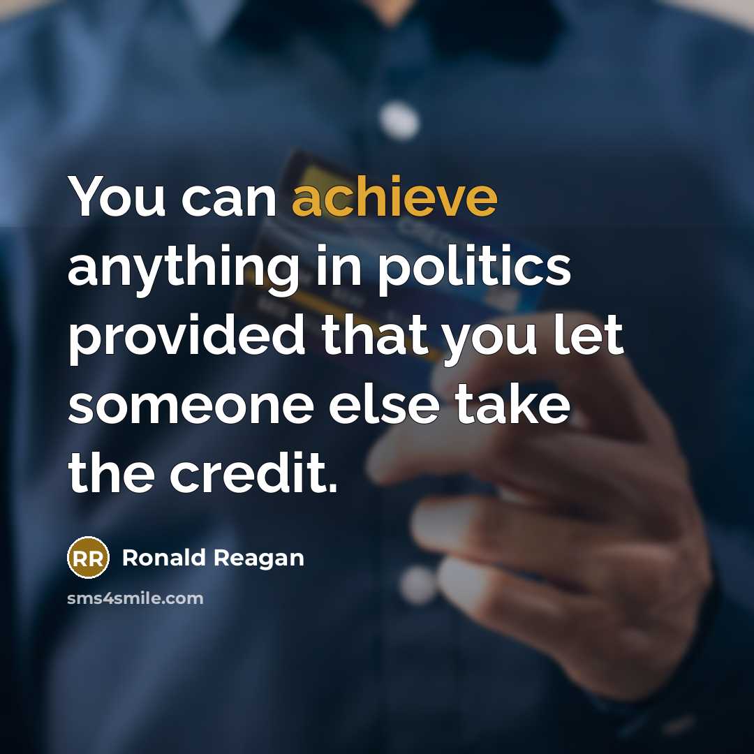 “You can achieve anything in politics provided that you let…” quote by Ronald Reagan