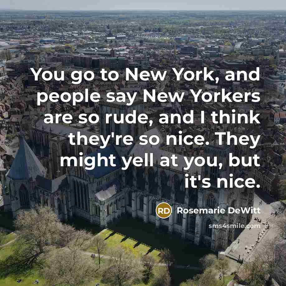 “You go to New York, and people say New Yorkers…” quote by Rosemarie DeWitt