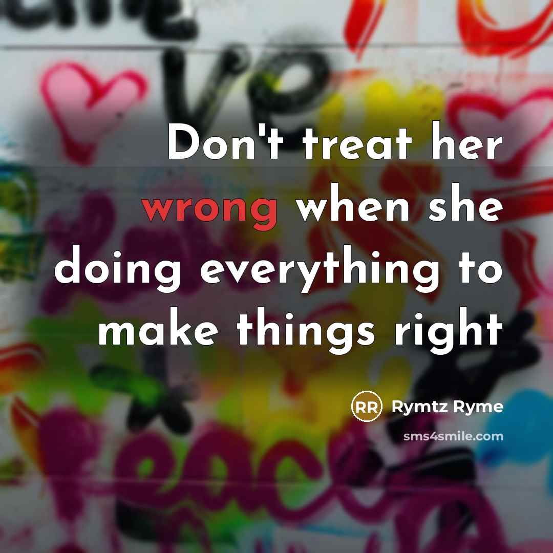 “Don't treat her wrong when she doing everything to make…” quote by Rymtz Ryme