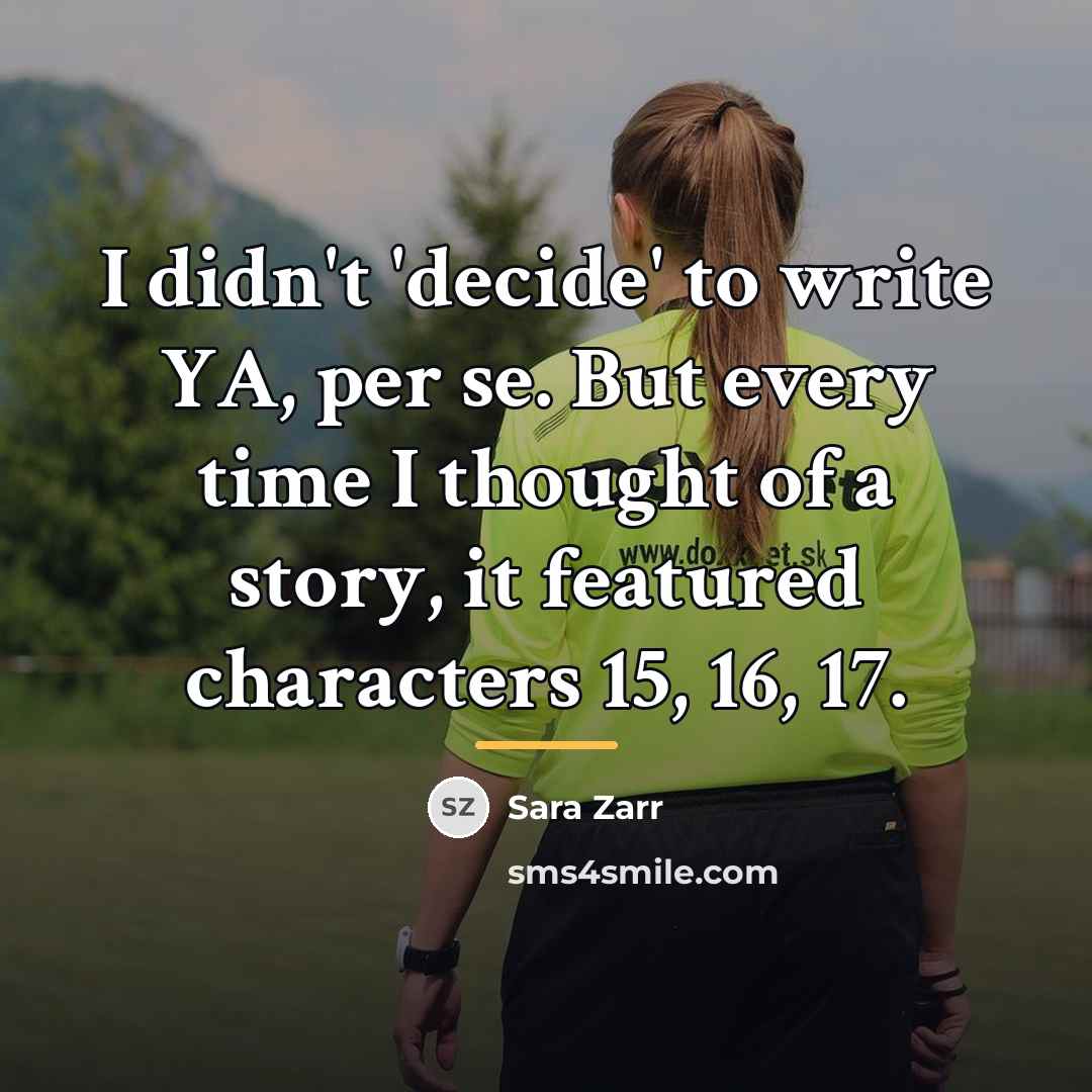 “I didn't 'decide' to write YA, per se. But every…” quote by Sara Zarr