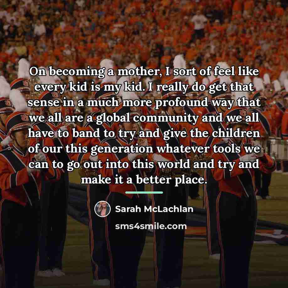 “On becoming a mother, I sort of feel like every…” quote by Sarah McLachlan