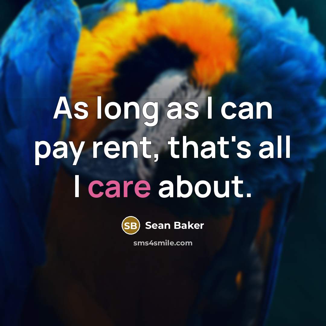 “As long as I can pay rent, that's all I…” quote by Sean Baker