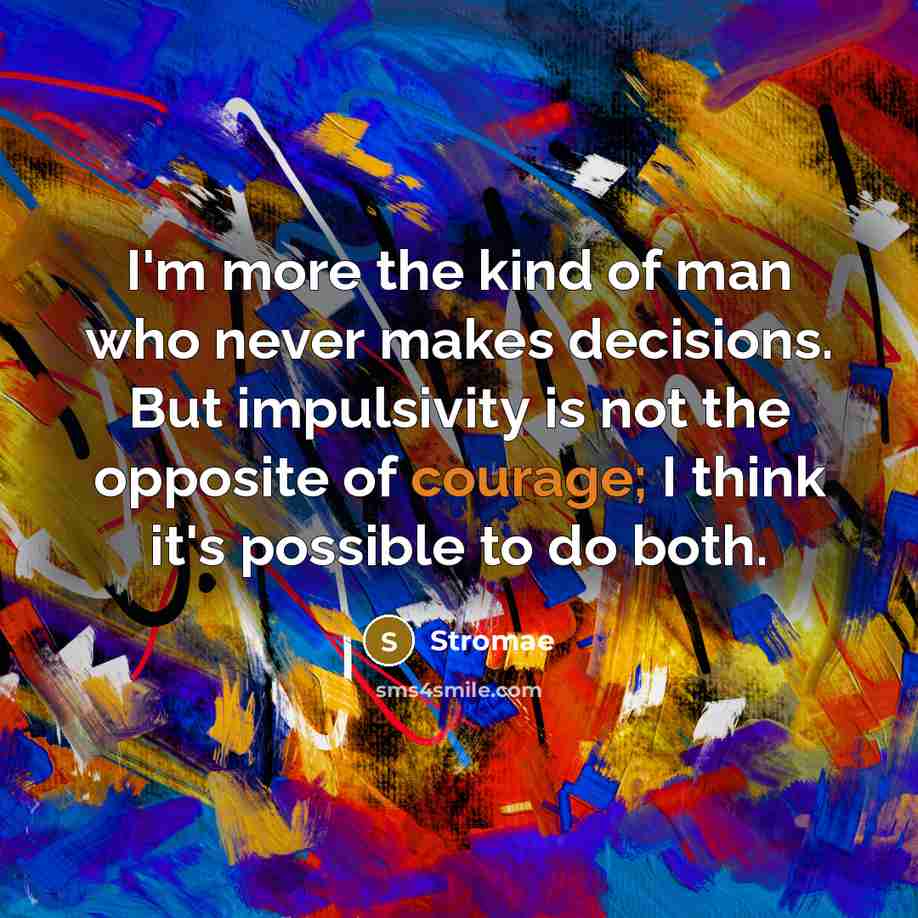 “I'm more the kind of man who never makes decisions.…” quote by Stromae