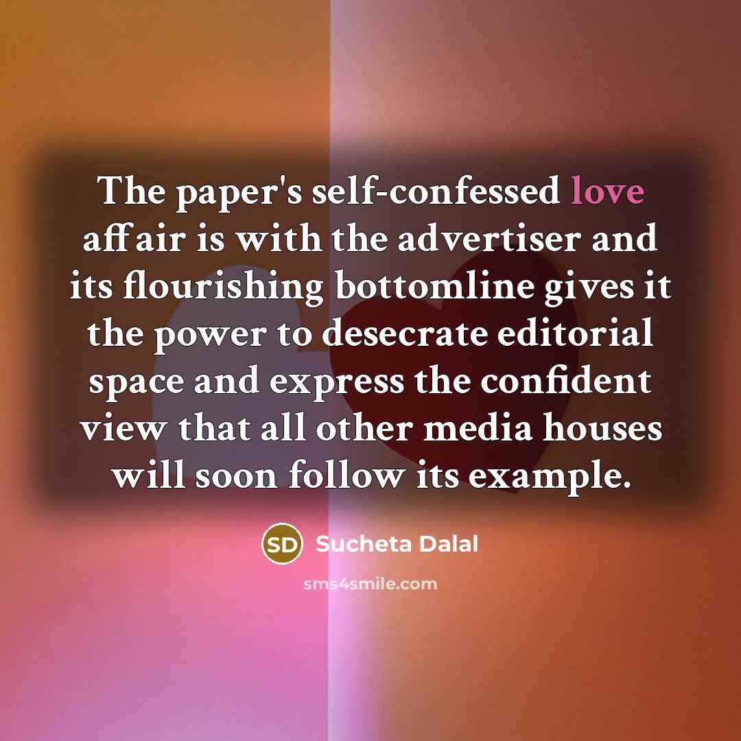 “The paper's self-confessed love affair is with the advertiser and…” quote by Sucheta Dalal