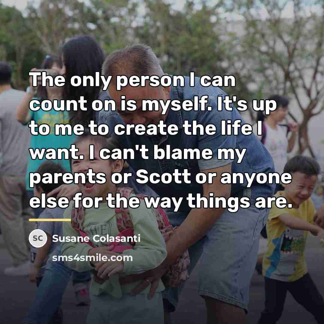 “The only person I can count on is myself. It's…” quote by Susane Colasanti
