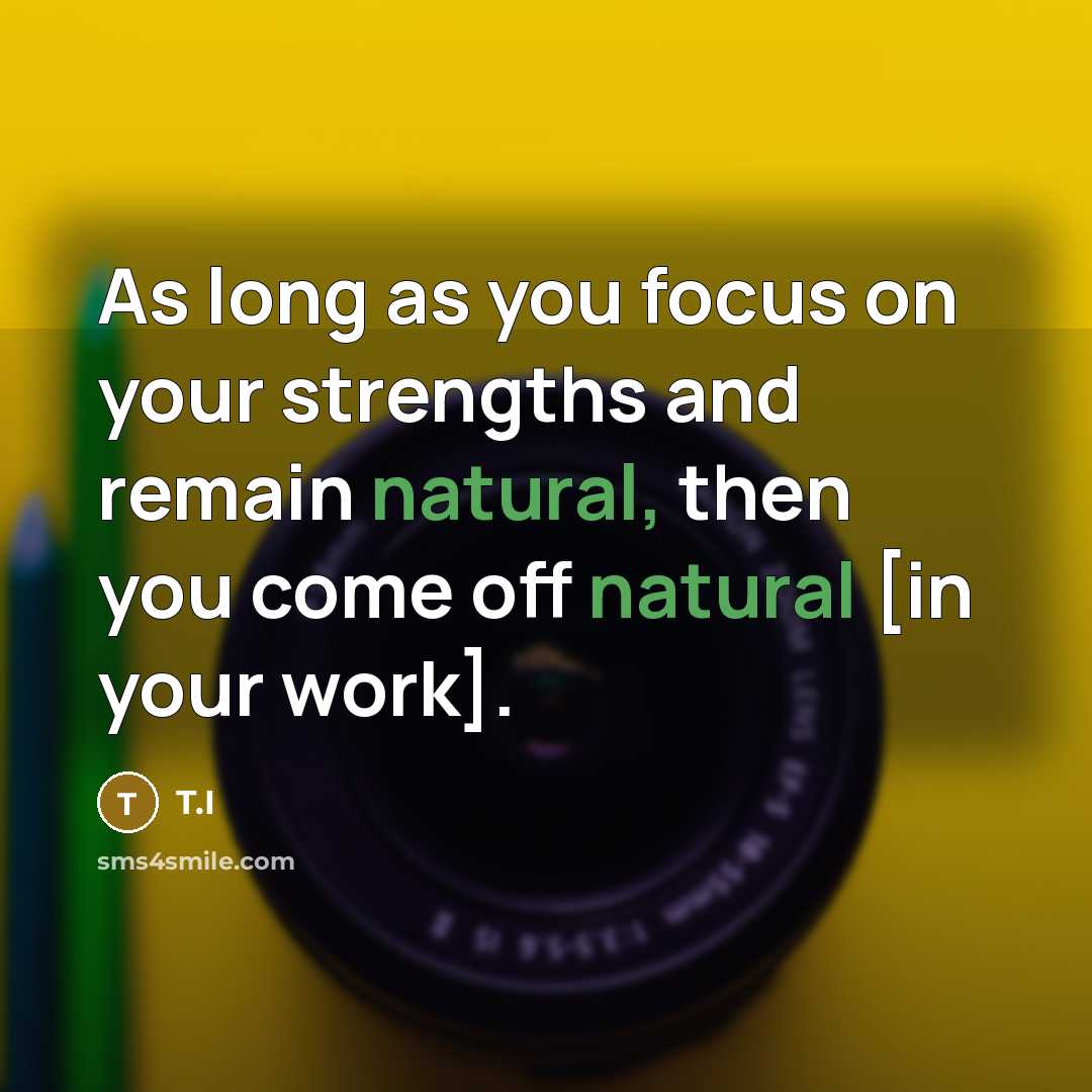 “As long as you focus on your strengths and remain…” quote by T.I