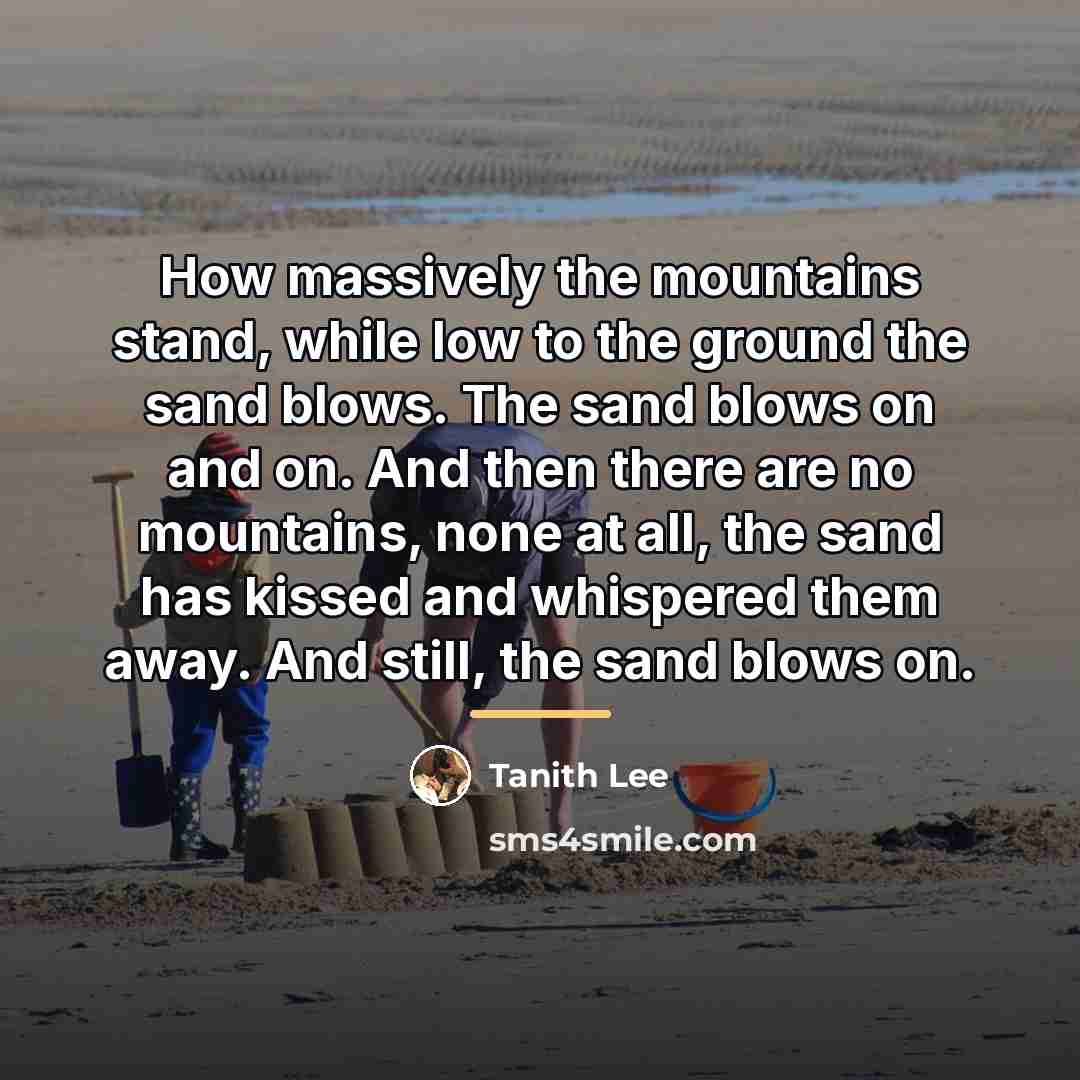 “How massively the mountains stand, while low to the ground…” quote by Tanith Lee