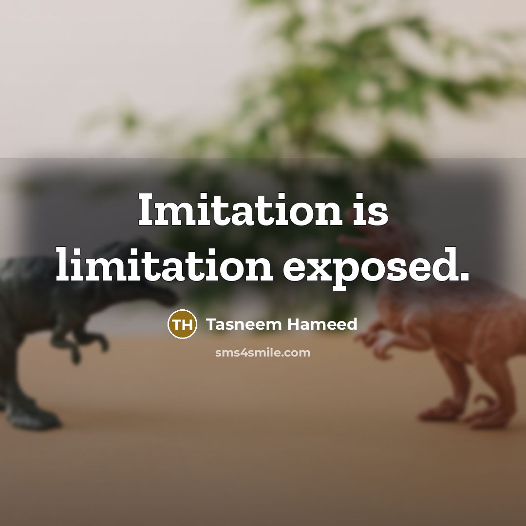 “Imitation is limitation exposed.…” quote by Tasneem Hameed