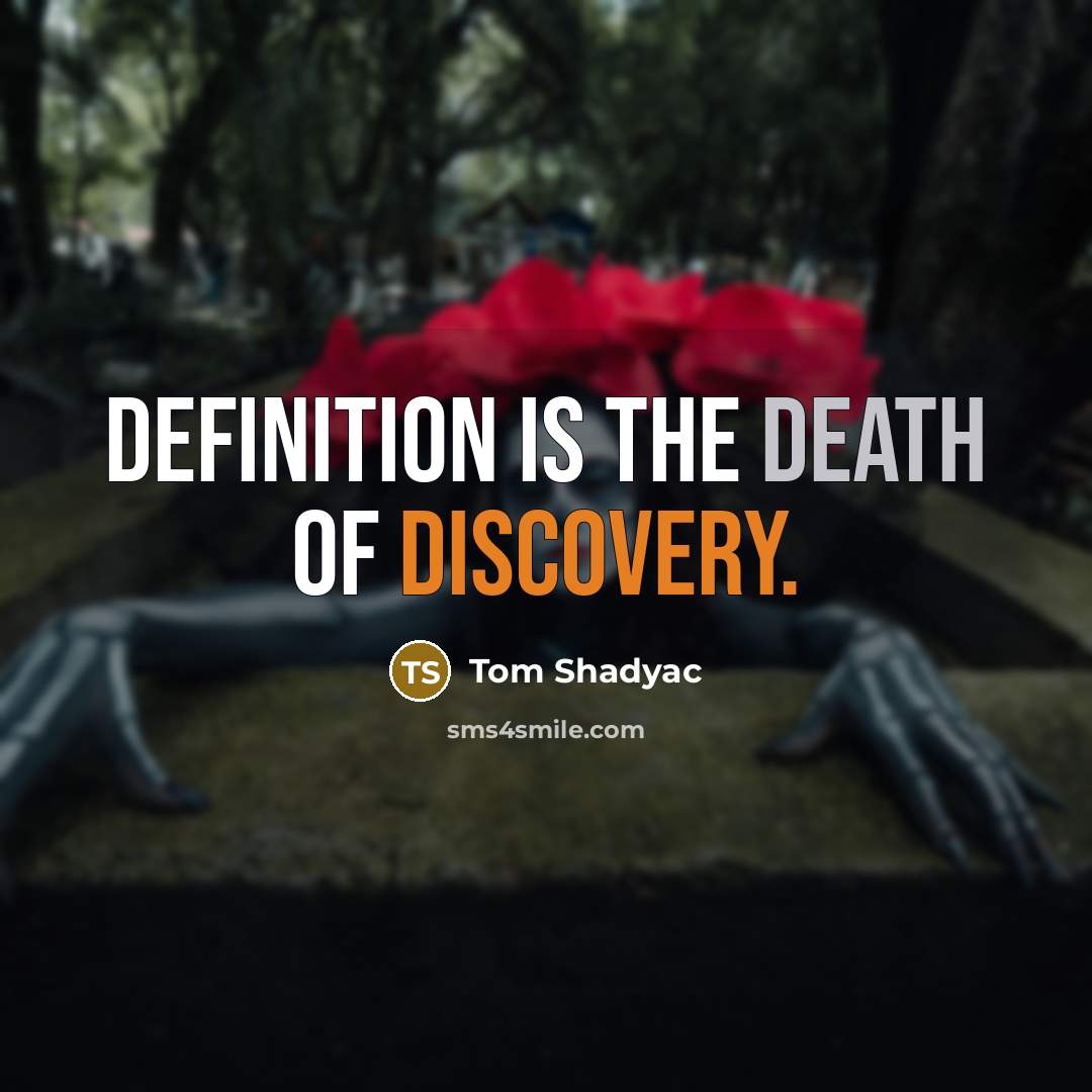 “Definition is the death of discovery.…” quote by Tom Shadyac