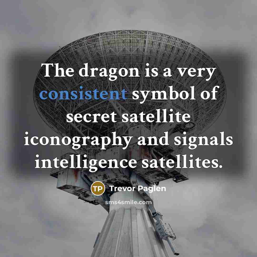 “The dragon is a very consistent symbol of secret satellite…” quote by Trevor Paglen