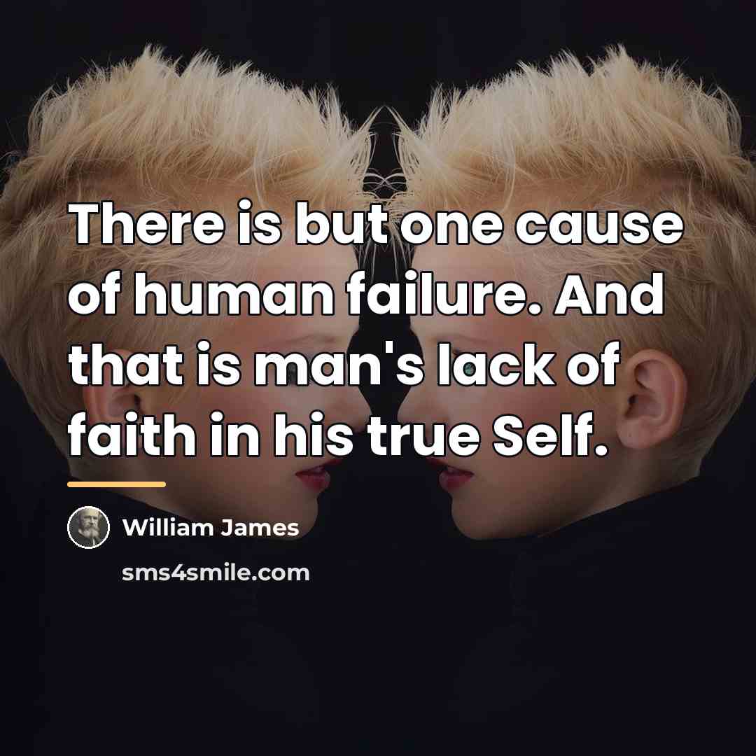 “There is but one cause of human failure. And that…” quote by William James
