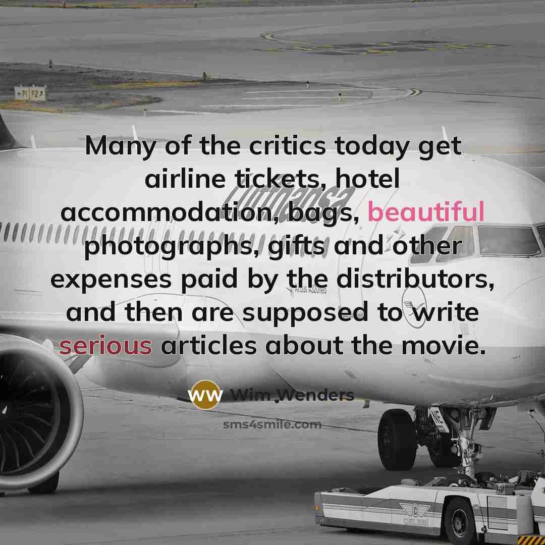 “Many of the critics today get airline tickets, hotel accommodation,…” quote by Wim Wenders