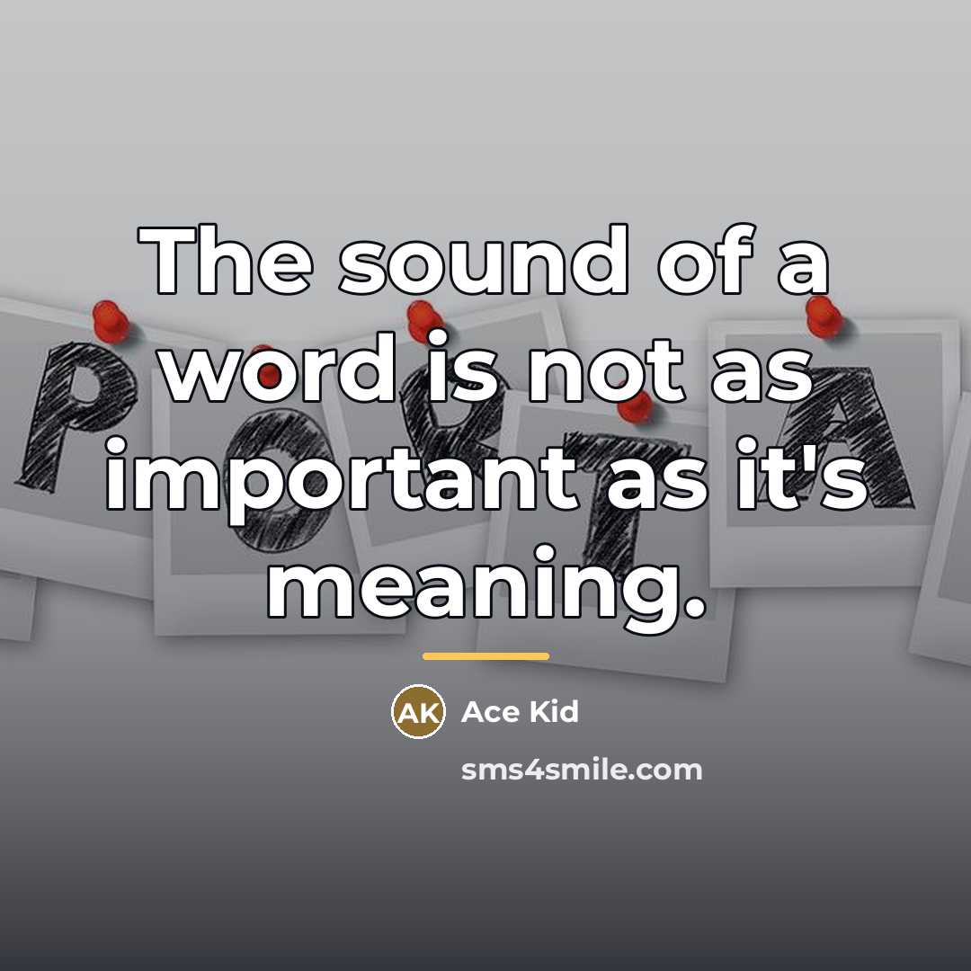 “The sound of a word is not as important as…” quote by Ace Kid