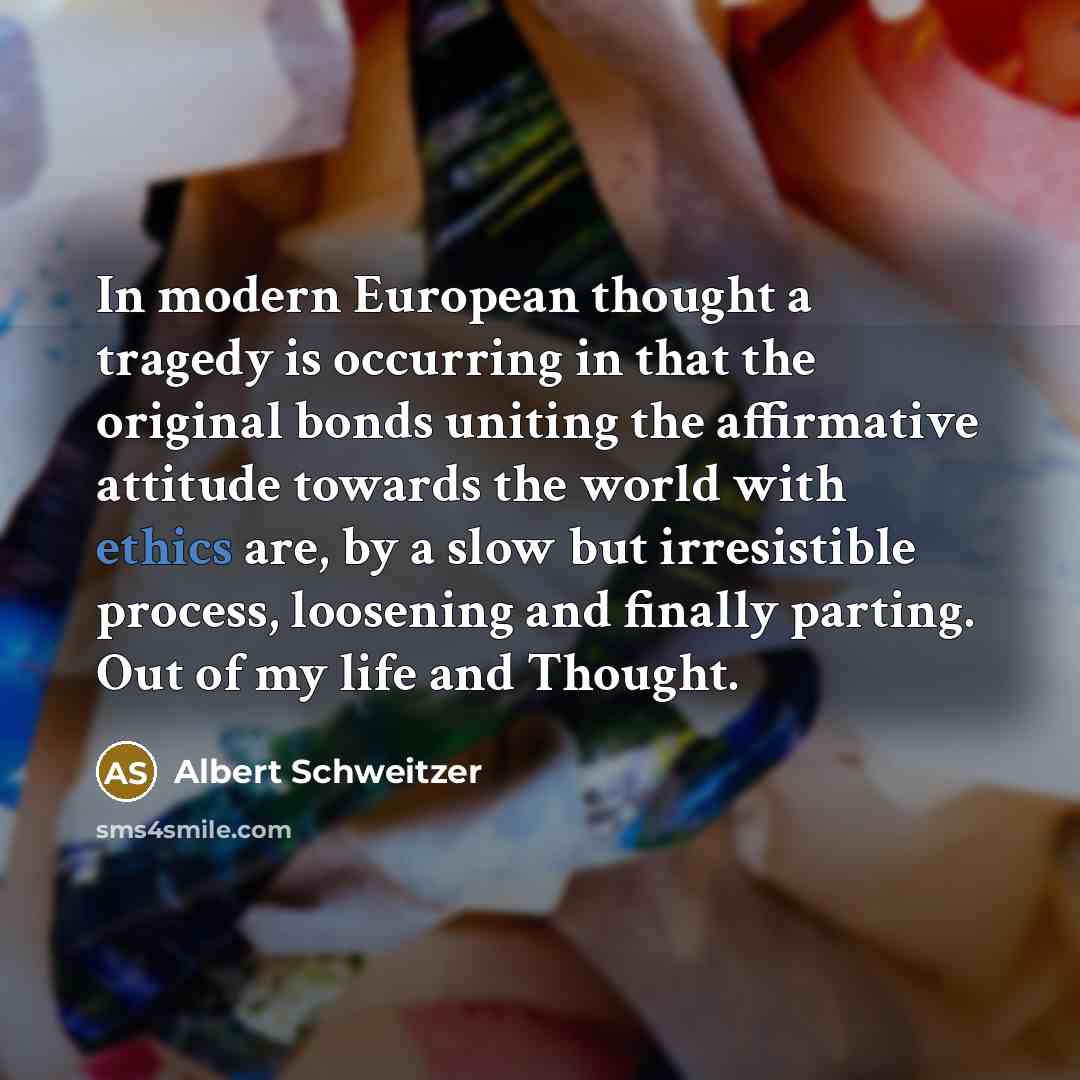 “In modern European thought a tragedy is occurring in that…” quote by Albert Schweitzer