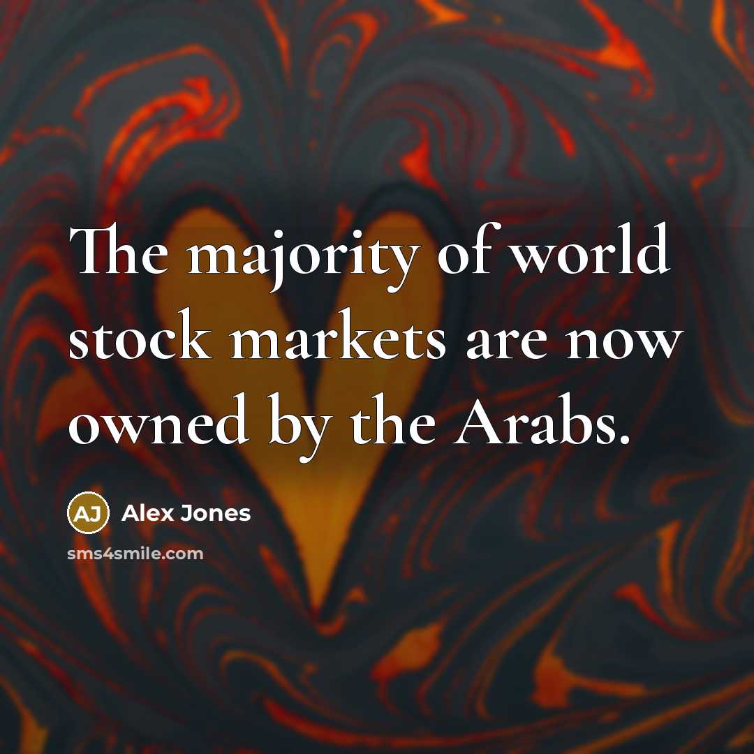 “The majority of world stock markets are now owned by…” quote by Alex Jones