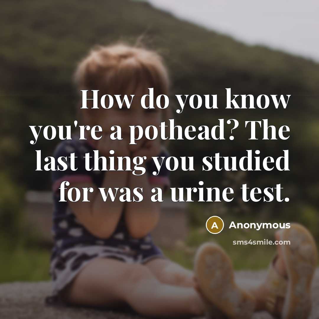 “How do you know you're a pothead? The last thing…” quote by Anonymous