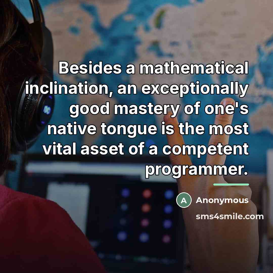 “Besides a mathematical inclination, an exceptionally good mastery of one's…” quote by Anonymous
