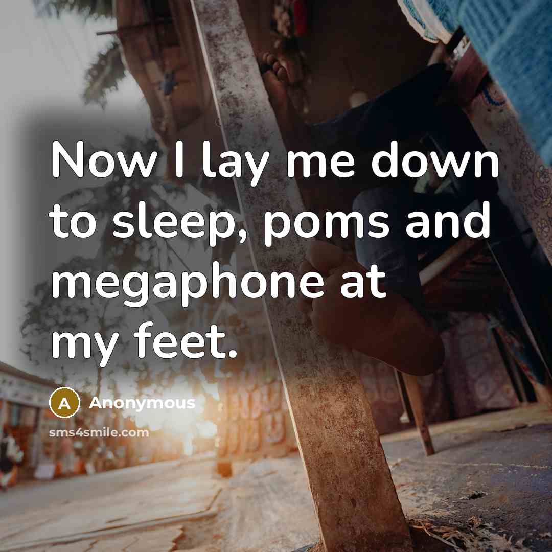 “Now I lay me down to sleep, poms and megaphone…” quote by Anonymous