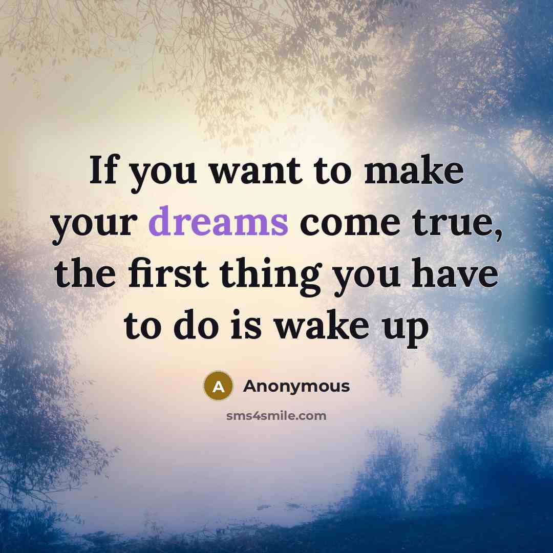 “If you want to make your dreams come true, the…” quote by Anonymous