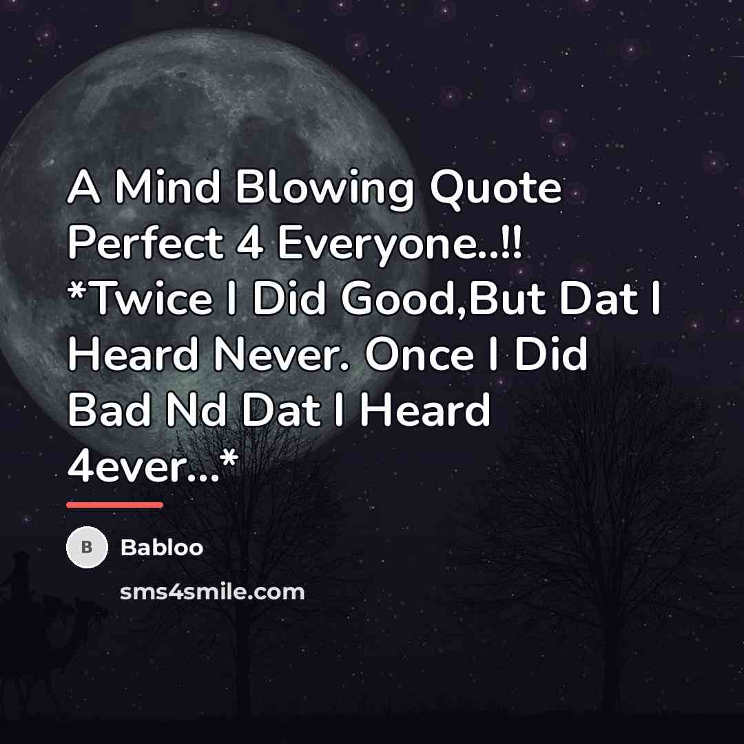 “A Mind Blowing Quote Perfect 4 Everyone..!! *Twice I Did…” quote by Babloo