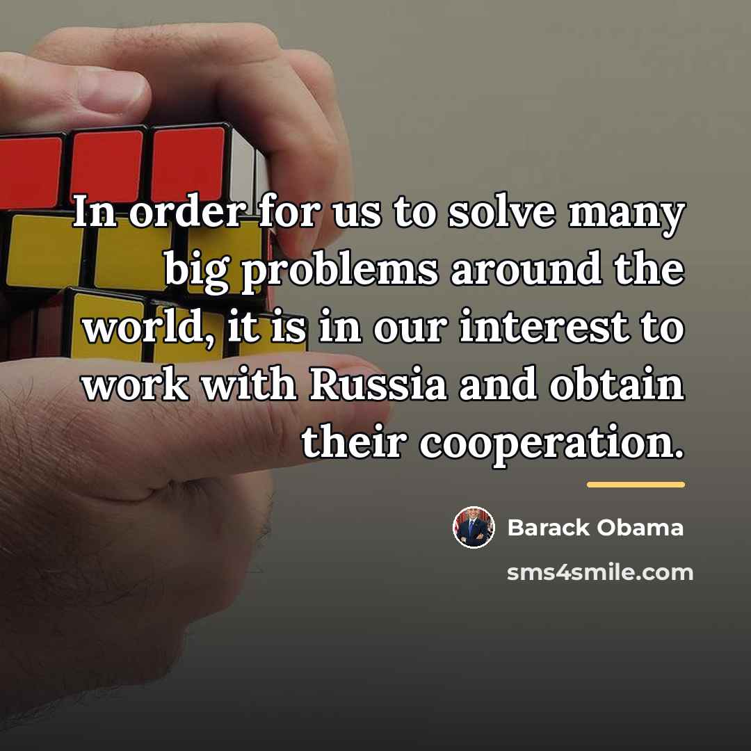 “In order for us to solve many big problems around…” quote by Barack Obama